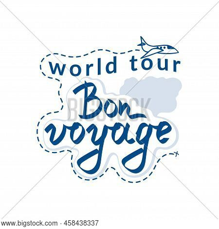 Clouds With Handwritten Inscription. World Tour. Bon Vojage. Flying Airplane On A Dotted Line. Isola