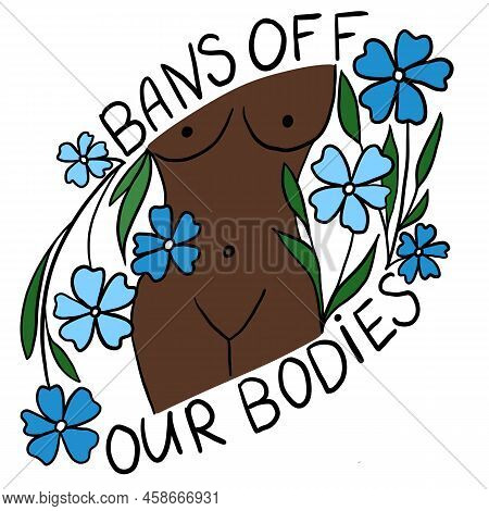 Bans Off Our Bodies Hand Drawn Illustration With Woman African American Black Brown Body. Feminism A