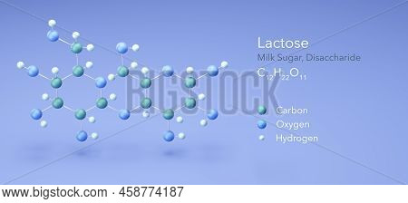 Lactose, Disaccharide, Milk Sugar. Molecular Structure 3d Rendering, Structural Chemical Formula And