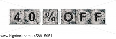 40 Percent Off. Words On Stone Blocks. Isolated On White Background. Design Element.trade. Business.