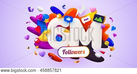 6m Or 6000000 Followers Thank You. Social Network Friends, Followers, Web User Thank You Celebrate O