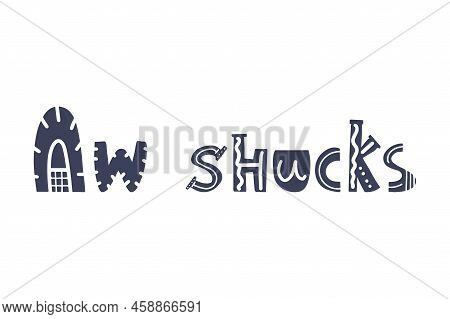 Aw Shucks Hand Written Lettering Phrase. Autumn Hand Drawn Calligraphy. Vector Illustration For Gree