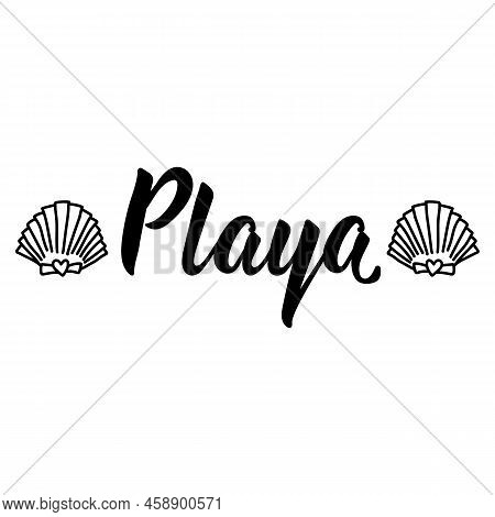 Beach - In Spanish. Lettering. Ink Illustration. Modern Brush Calligraphy Playa