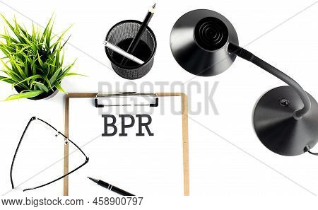 Business Process Reengineering Text On A Clipboard On White Background