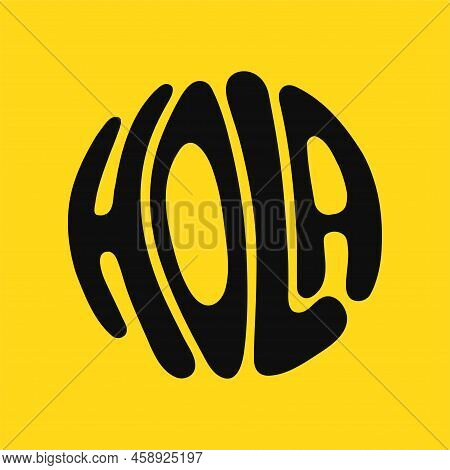 Hola Circle Quote. Vector Hand Drawn Cartoon Illustration. Isolated On White Background. Hola Text P
