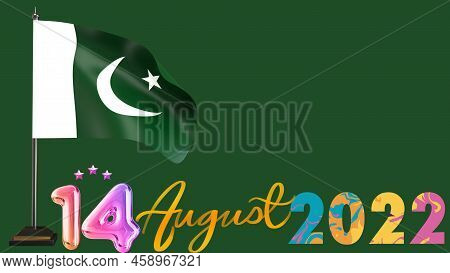 Pakistani Flag With 14 August 2022 With Green Background. The Concept Of Pakistan Happy Independence