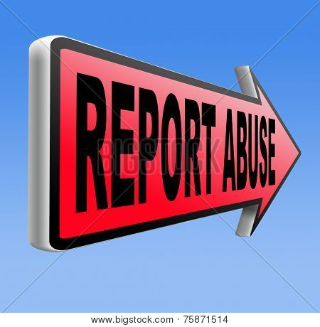 Report abuse road sign. Complaint for abusing child domestic violence internet or reporting corruption 