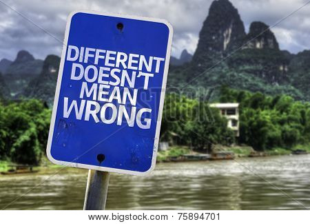 Different Doesn't Mean Wrong sign with a exotic background
