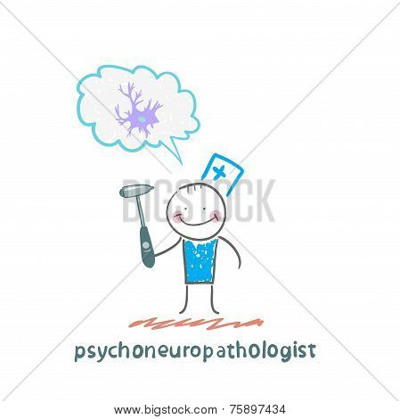 psychoneuropathologist  holds a hammer and thinks of nerve cells