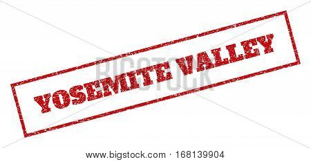 Red rubber seal stamp with Yosemite Valley text. Vector caption inside rectangular banner. Grunge design and unclean texture for watermark labels. Inclined emblem.