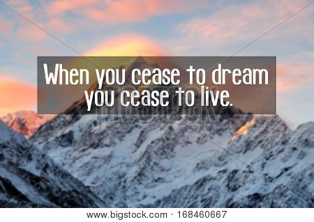 Motivational And Inspiration Quotes With Phrase When You Cease To Dream You Cease To Live
