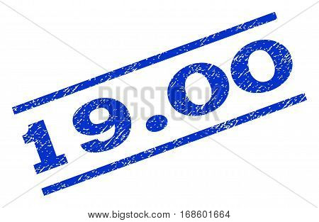 19.00 watermark stamp. Text caption between parallel lines with grunge design style. Rotated rubber seal stamp with scratched texture. Vector blue ink imprint on a white background.