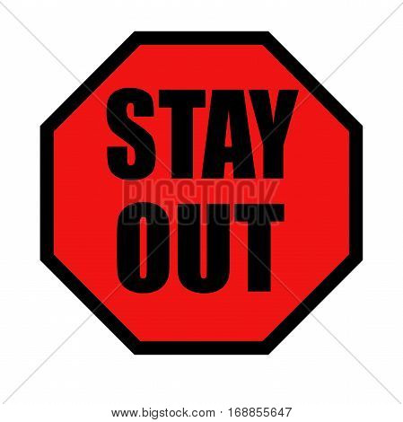 Stay out warning sign with black letters over a red background and a black boarder in an octagon shape
