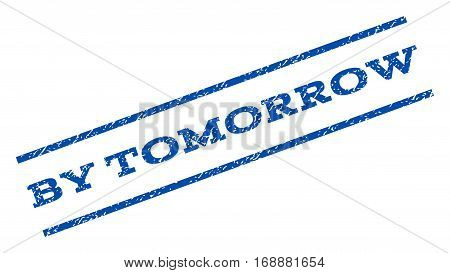 By Tomorrow watermark stamp. Text tag between parallel lines with grunge design style. Rotated rubber seal stamp with scratched texture. Vector blue ink imprint on a white background.