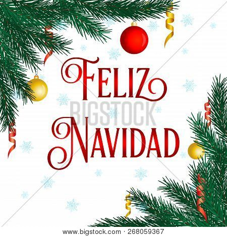 Feliz Navidad- Merry Christmas In Spanish Language. Hand Drawn Frame Of Pine Or Fir Branches With Xm