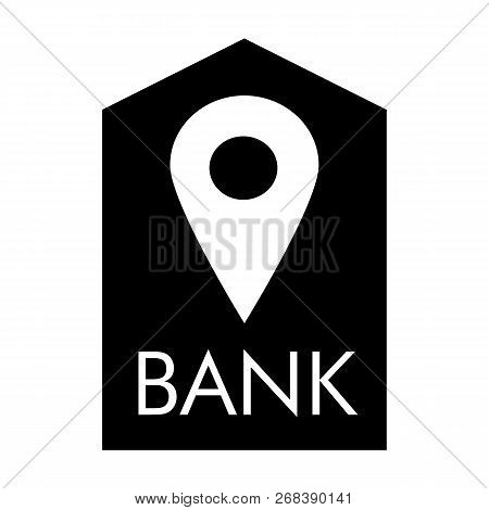 Location Bank Solid Icon. Bank Buildind And Pin Vector Illustration Isolated On White. Bank Navigati