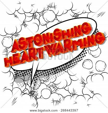 Astonishing Heartwarming - Vector Illustrated Comic Book Style Phrase.