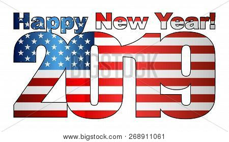 Happy New Year 2019 With Usa Flag Inside - Illustration,
2019 Happy New Year Numerals, 
2019 Usa Ame