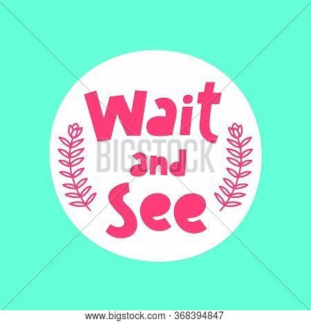 Wait And See Hand Drawn Vector