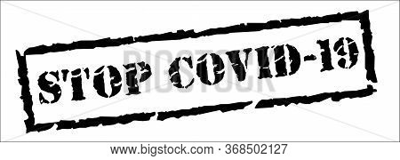 Stop Coronavirus, Covid-19, Black Stamp Inscription On White Background. Vector