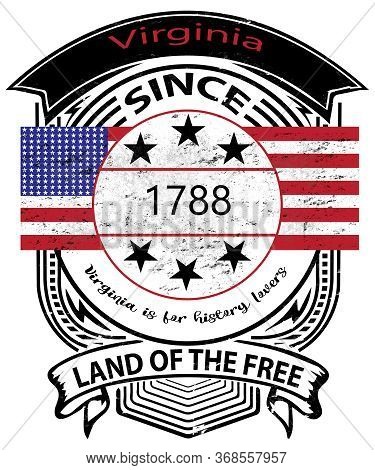 Virginia Design In Patriotic Grunge Style With An American Flag.  Says Since 1788, State Slogan Of V