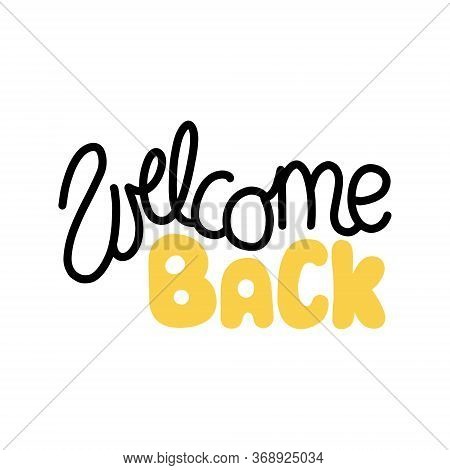 Vector Card With Hand Written Text Welcome Back. Welcome Back Brush Calligraphy Banner. For Relaunch