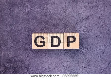 Gdp, Gross Domestic Product Concept, Cube Wooden Block With Alphabet Combine Abbreviation Gdp, Measu