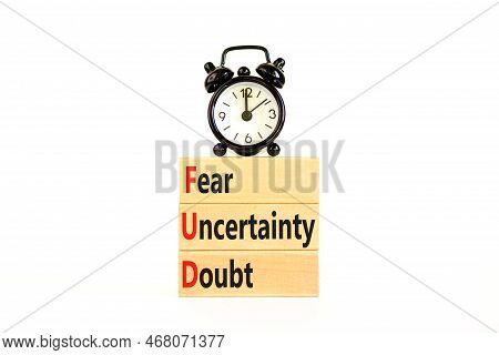 Fud Fear Uncertainty Doubt Symbol. Concept Words Fud Fear Uncertainty Doubt On Wooden Blocks On A Be