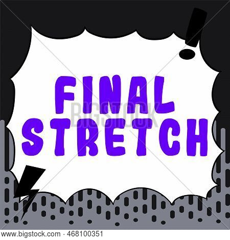 Writing Displaying Text Final Stretch. Internet Concept Last Leg Concluding Round Ultimate Stage Fin