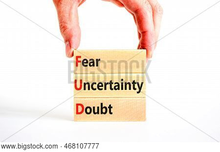Fud Fear Uncertainty Doubt Symbol. Concept Words Fud Fear Uncertainty Doubt On Wooden Blocks On A Be