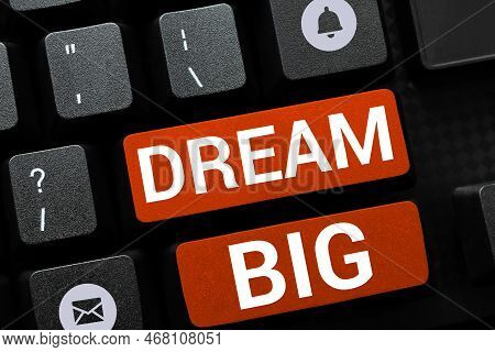 Inspiration Showing Sign Dream Big. Internet Concept To Think Of Something High Value That You Want 