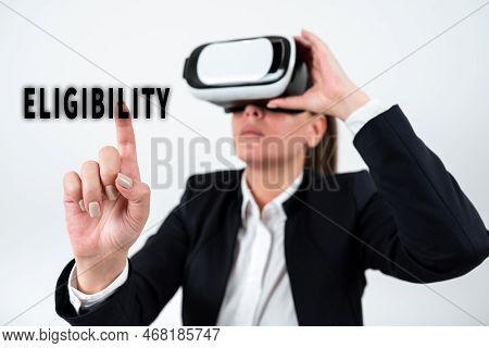 Inspiration Showing Sign Eligibility. Concept Meaning State Of Having The Right For Doing Or Obtain 