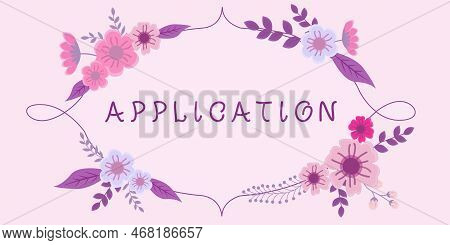 Text Sign Showing Application. Business Concept An Order For Something Formal And Usually Written Fo
