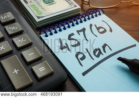 Inscription 457b Plan And Calculator As Retirement Plan Concept.