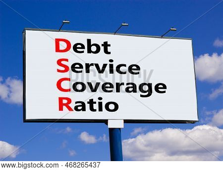 Dscr Debt Service Coverage Ratio Symbol. Concept Words Dscr Debt Service Coverage Ratio On Big Billb