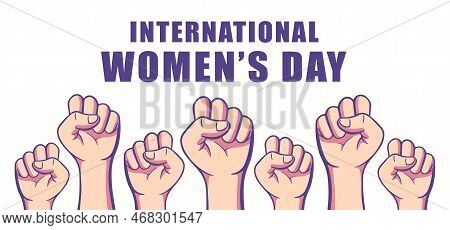International Womens Day Background Poster Design. Women Day Fist With Text Lettering Vector Illustr