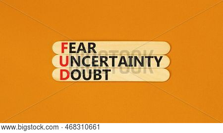 Fud Fear Uncertainty Doubt Symbol. Concept Words Fud Fear Uncertainty Doubt On Wooden Sticks On A Be