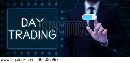Sign Displaying Day Trading. Business Overview Securities Specifically Buying And Selling Financial 