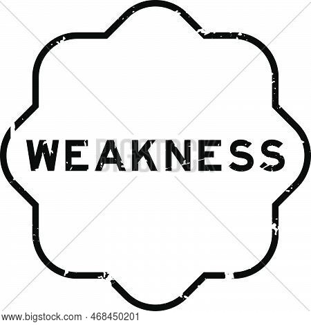 Grunge Black Weakness Word Rubber Seal Stamp On White Background