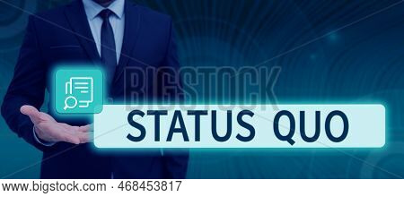 Sign Displaying Status Quo. Word For Existing State Of Affairs Regarding Social Or Political Issues