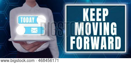 Sign Displaying Keep Moving Forward. Concept Meaning Invitation Anyone Not Complexing Things Or Matt