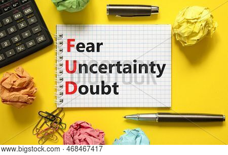 Fud Fear Uncertainty Doubt Symbol. Concept Words Fud Fear Uncertainty Doubt On White Note On A Beaut