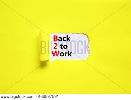 B2w Back To Work Symbol. Concept Words B2w Back To Work On White White Paper On A Beautiful Yellow B