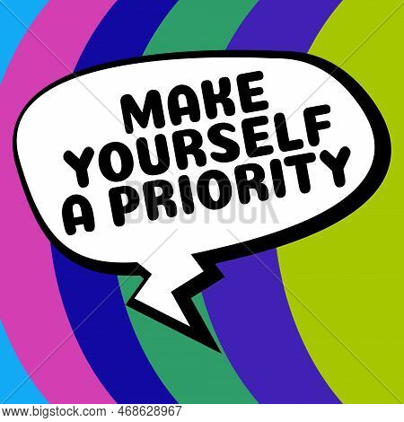 Conceptual Caption Make Yourself A Priority. Business Idea Think In Your Own Good First Personal Dev