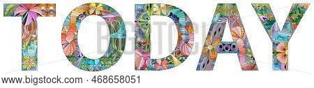 Hand-painted Art Design. Hand Drawn Illustration Word Today For T-shirt And Other Decoration
