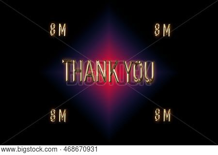 8 M Followers. Thank You For With A Special Design For Your Support, 3d Render, Golden Words Effect 