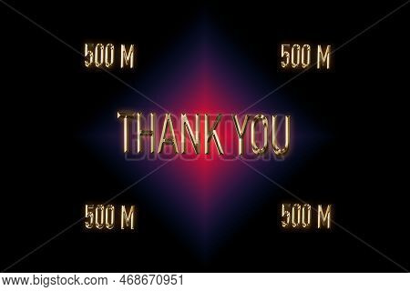 500 M Followers. Thank You For With A Special Design For Your Support, 3d Render, Golden Words Effec