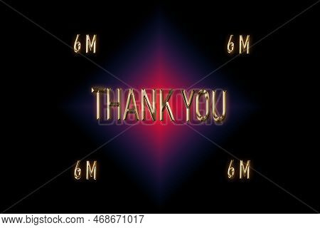 6 M Followers. Thank You For With A Special Design For Your Support, 3d Render, Golden Words Effect 