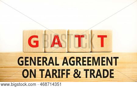 Gatt Symbol. Concept Words Gatt General Agreement On Tariff And Trade On Wooden Block On Beautiful W