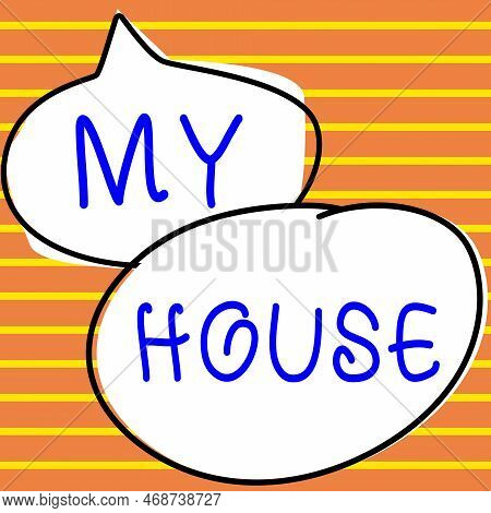 Text Caption Presenting My House. Internet Concept A Place Or Building Where I Live With The People 